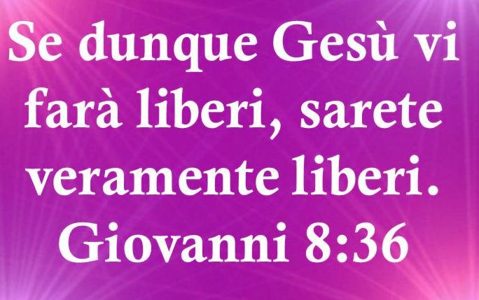Se dunque il Figlio vi farà liberi, sarete veramente liberi.